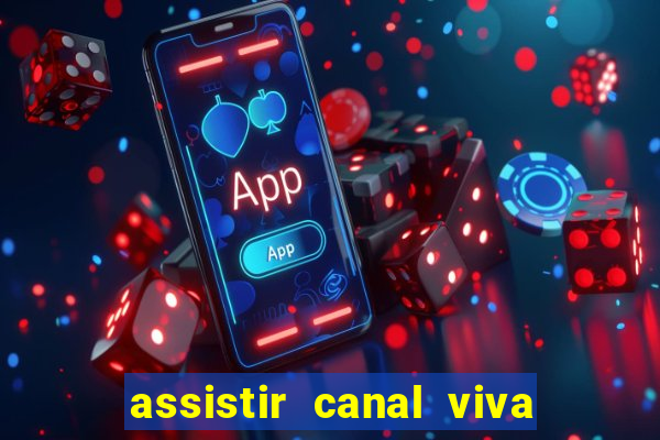 assistir canal viva online grátis